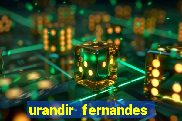 urandir fernandes de oliveira fortuna